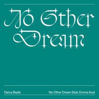 Darcy Baylis - No Other Dream (feat. Emma Acs)