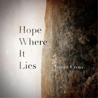 Justin Cross - Hope Where It Lies