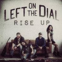 Left on the Dial - Rise Up