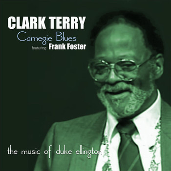 Clark Terry - Carnegie Blues: the Music of Duke Ellington (feat. Frank Foster)