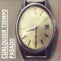 Flores de Marte - Cualquier Tiempo Pasado
