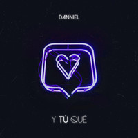 Danniel - Y Tú Qué