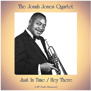 The Jonah Jones Quartet - Just In Time / Hey There (All Tracks Remastered)