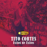 Tito Cortes - Éxitos de Éxitos