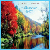 Joyful Noise - Whosoever Will