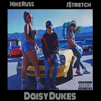 J$tretch & Mike Russ - Daisy Dukes (Explicit)