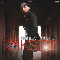 NISHAWN BHULLAR - The Folk Star