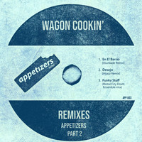 Wagon Cookin' - Appetizers Remixes, Pt. 2