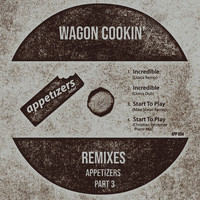 Wagon Cookin' - Appetizers Remixes, Pt. 3