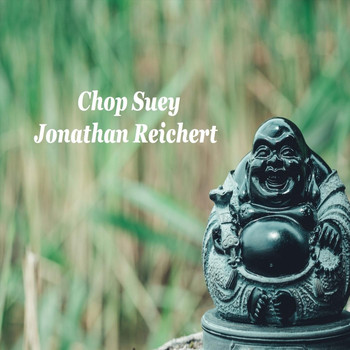 Jonathan Reichert - Chop Suey