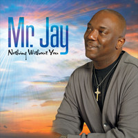 Mr. Jay - Nothing Without You