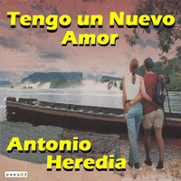 Antonio Heredia - Tengo un Nuevo Amor