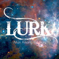 Lurk - Man Among the Stars (Explicit)