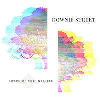 Downie Street - Shape of the Infinite
