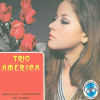 Trío América - Baladas y Canciones de Ahora