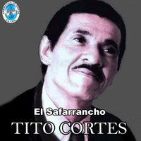 Tito Cortés - El Safarrancho