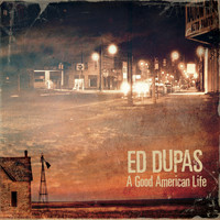 Ed Dupas - A Good American Life
