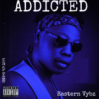 Eastern Vybz - Addicted (Explicit)