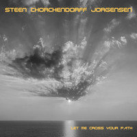 Steen Chorchendorff Jorgensen - Let Me Cross Your Path