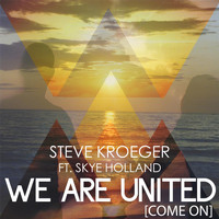 Steve Kroeger - We Are United (Come On) [feat. Skye Holland]