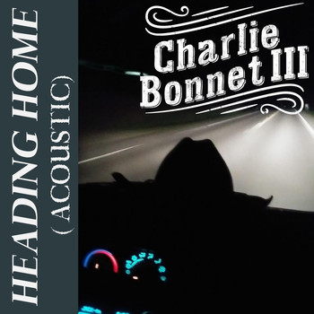 Charlie Bonnet III - Heading Home (Acoustic)
