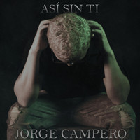 Jorge Campero - Así Sin Ti