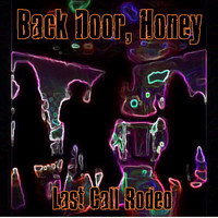 Last Call Rodeo - Back Door, Honey