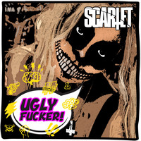 Scarlet - Ugly Fucker (Explicit)