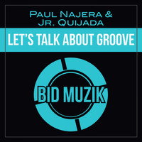 Paul Najera & Jr. Quijada - Let's Talk About Groove