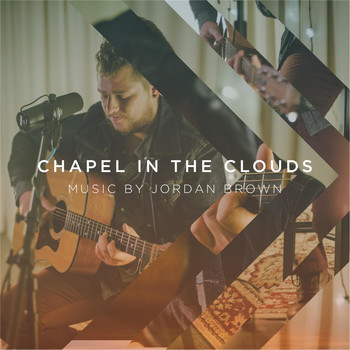 Jordan Brown - Chapel in the Clouds - EP
