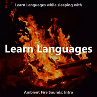 The Earbookers - Learn Languages While Sleeping with Ambient Fire Sounds: Intro