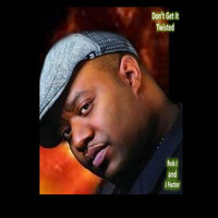 Rob j & J Factor - Don't Get It Twisted