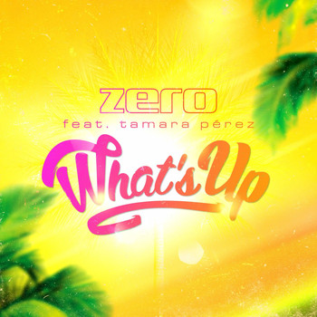 Zero feat. Tamara Pérez - What's Up (Radio Cut)