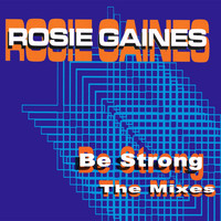 Rosie Gaines - Be Strong: The Mixes