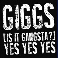 Giggs - (Is It Gangsta?) Yes Yes Yes (Single Version [Explicit])