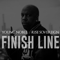 Young Noble - Finish Line (feat. Rise Sovereign) (Explicit)