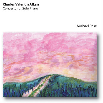 Michael Rose - Alkan: Concerto for Solo Piano