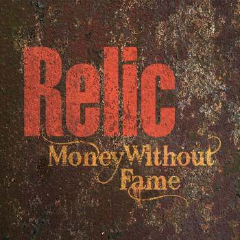 Relic - Money Without Fame