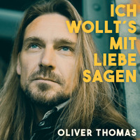 Oliver Thomas - Ich wollt's mit Liebe sagen