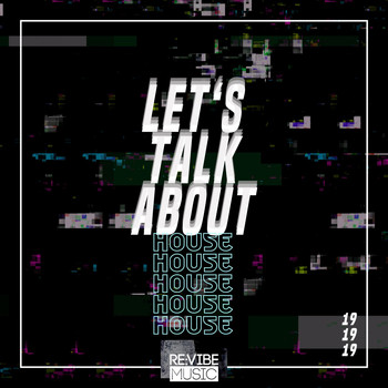 Various Artists - Let's Talk About House, Vol. 19
