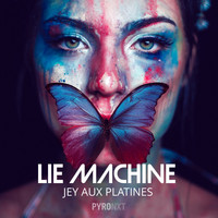 Jey Aux Platines - Lie Machine