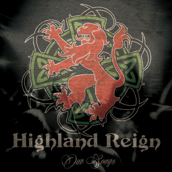 Highland Reign - Our Songs