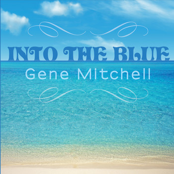 Gene Mitchell - Into the Blue
