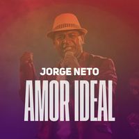 Jorge Neto - Amor Ideal