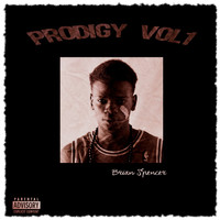 Brian Spencer - Prodigy Vol. 1 (Explicit)