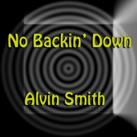Alvin Smith - No Backin' Down!