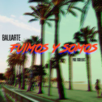 Baluarte - Fuimos y somos (Explicit)