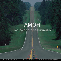 Amoh - No Darse por Vencido