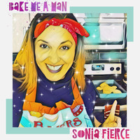 Sonia Fierce - Bake Me a Man