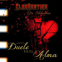 Clandestino de Chihuahua - Duele en el Alma